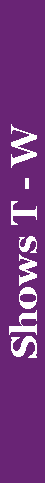 Text Box: Shows T - W