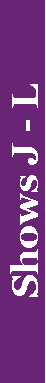 Text Box: Shows J - L