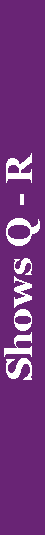 Text Box: Shows Q - R