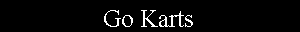 Text Box: Go Karts