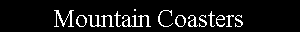 Text Box: Mountain Coasters